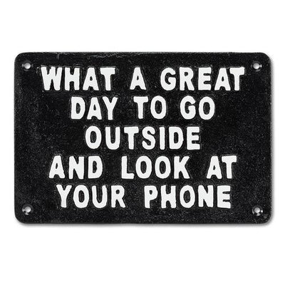 "What a Great Day To Go Outside..." Sign